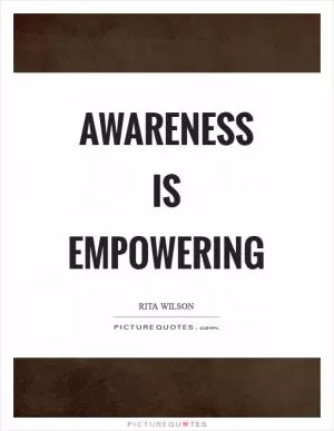 Awareness is empowering Picture Quote #1