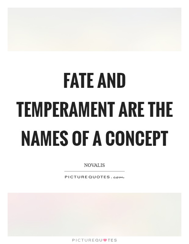 Fate and temperament are the names of a concept Picture Quote #1