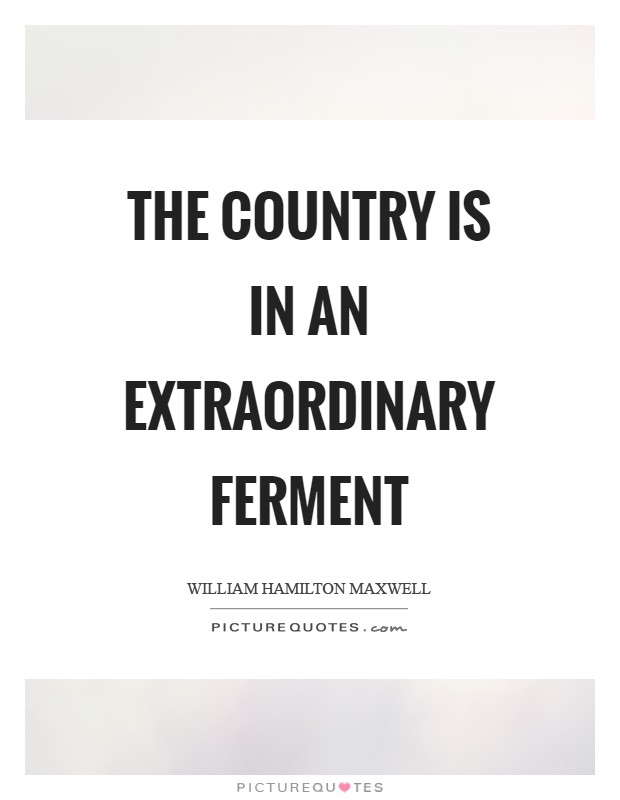 The country is in an extraordinary ferment Picture Quote #1