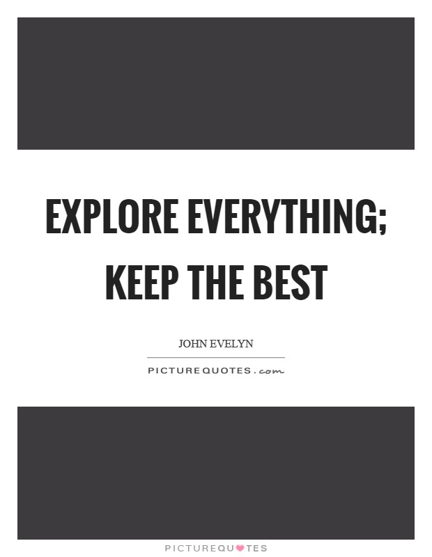Explore everything; keep the best Picture Quote #1