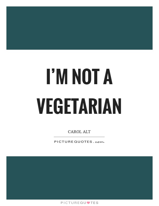I'm not a vegetarian Picture Quote #1
