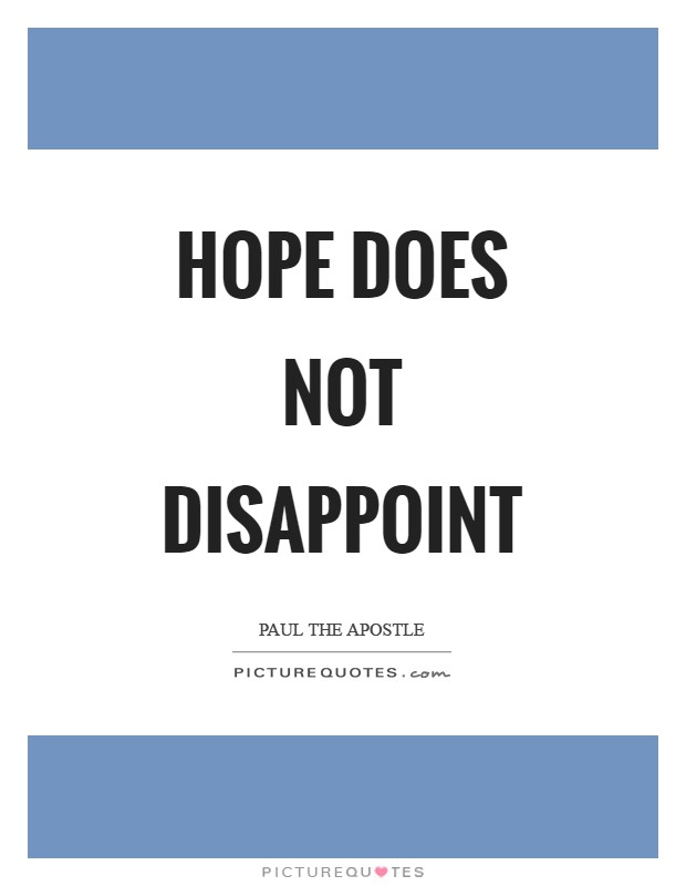 Hope does not disappoint Picture Quote #1