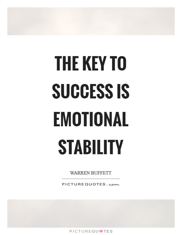 The key to success is emotional stability Picture Quote #1