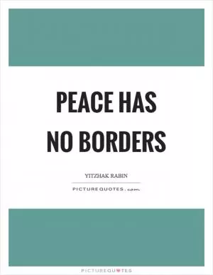 Peace has no borders Picture Quote #1