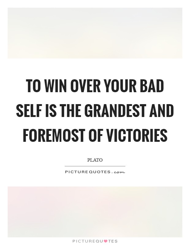To win over your bad self is the grandest and foremost of victories Picture Quote #1