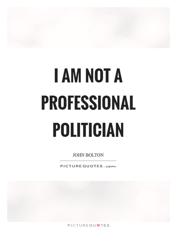 I am not a professional politician Picture Quote #1