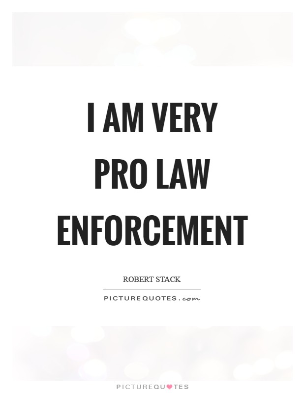 I am very pro law enforcement Picture Quote #1