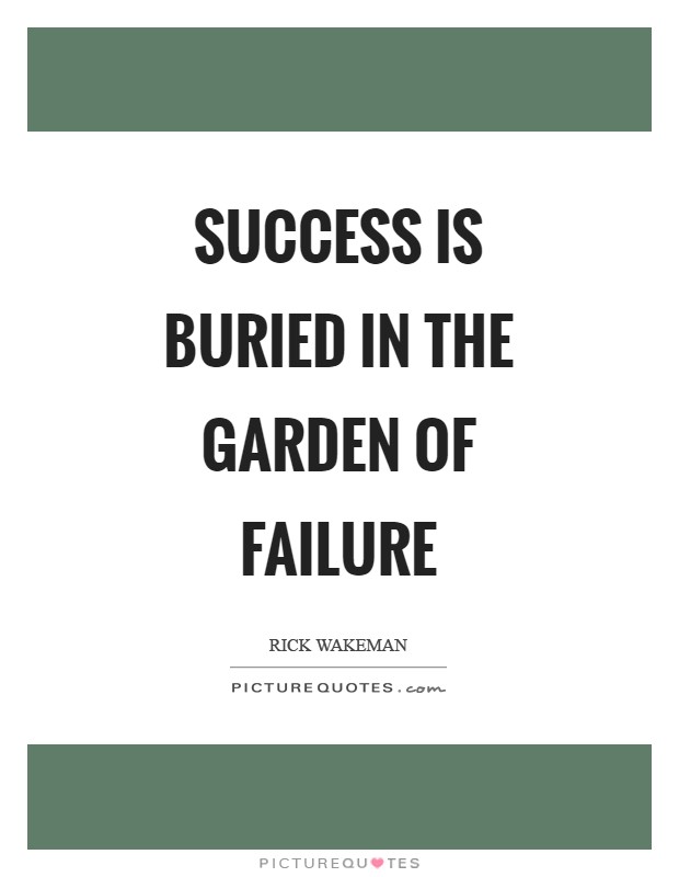Success is buried in the garden of failure Picture Quote #1