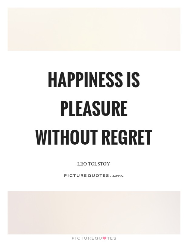 Happiness is pleasure without regret Picture Quote #1