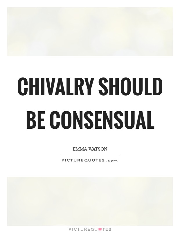 Chivalry should be consensual Picture Quote #1