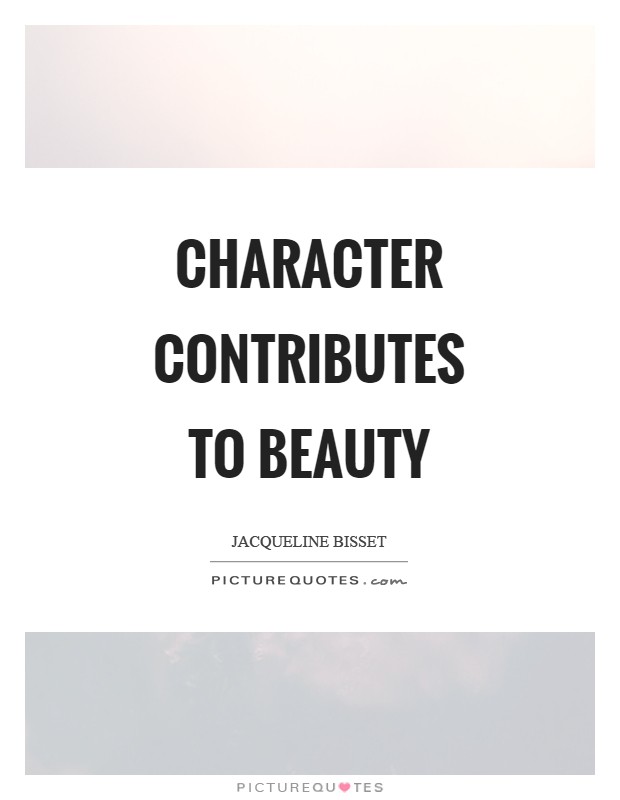 Character contributes to beauty Picture Quote #1