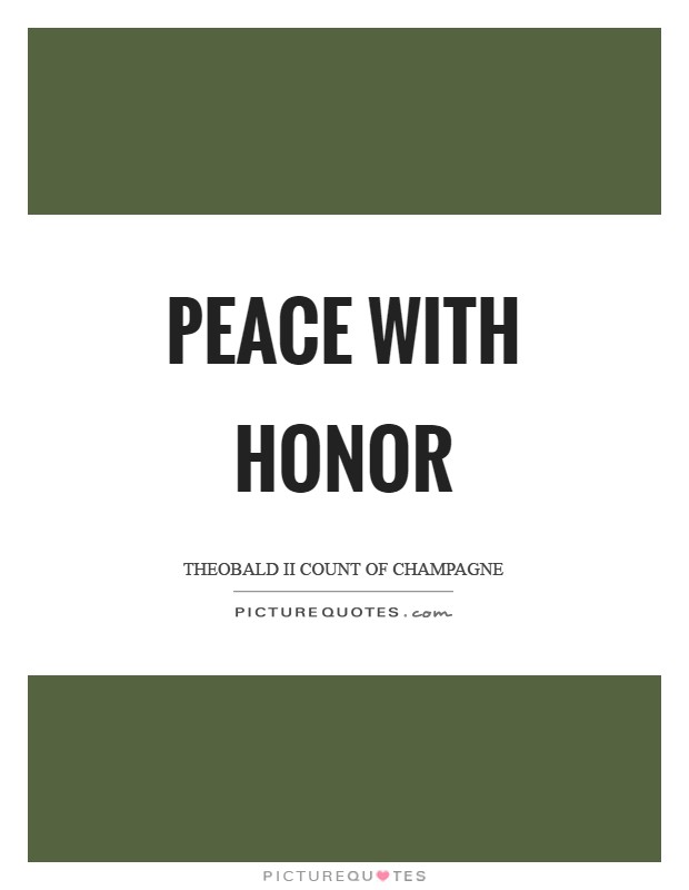 Peace with honor Picture Quote #1