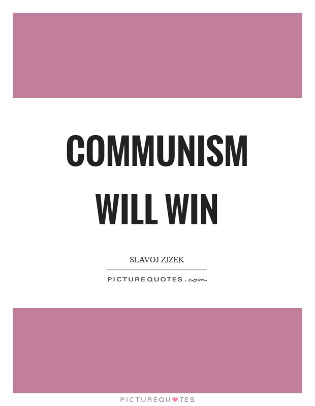 Communism will win Picture Quote #1
