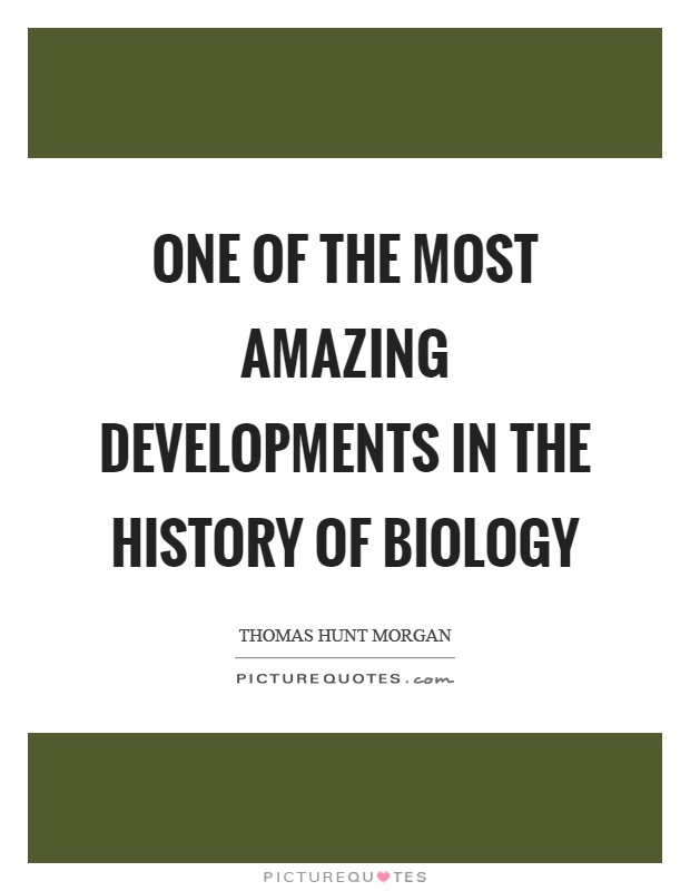 One of the most amazing developments in the history of biology Picture Quote #1