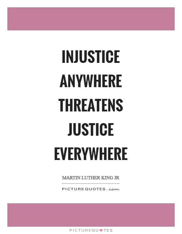 Injustice anywhere threatens justice everywhere Picture Quote #1