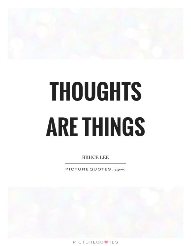 Thoughts are things Picture Quote #1