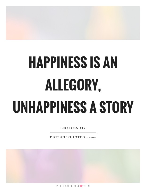 Happiness is an allegory, unhappiness a story Picture Quote #1
