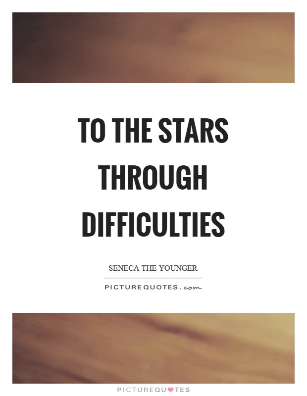 To the stars through difficulties Picture Quote #1