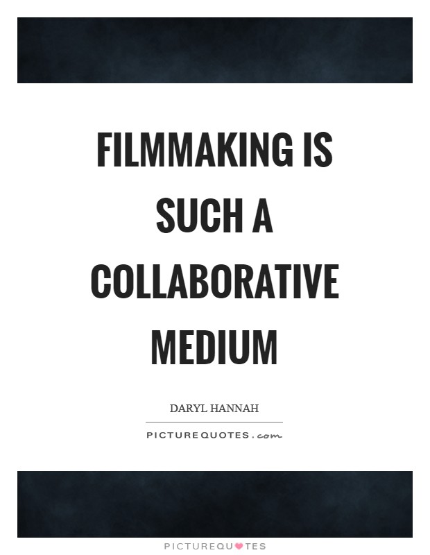 Filmmaking is such a collaborative medium Picture Quote #1
