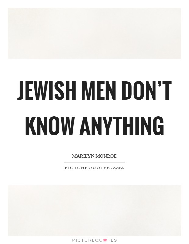 Jewish men don't know anything Picture Quote #1