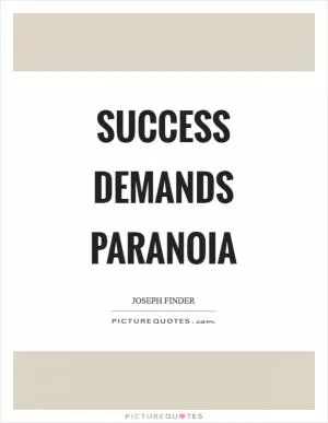 Success demands paranoia Picture Quote #1