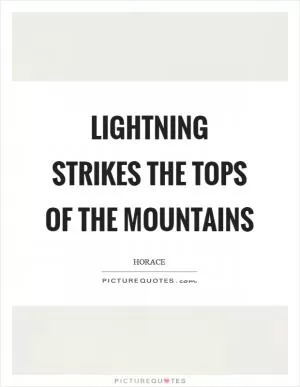 Lightning strikes the tops of the mountains Picture Quote #1