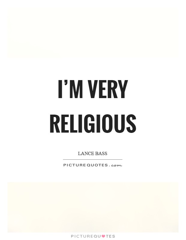 I'm very religious Picture Quote #1