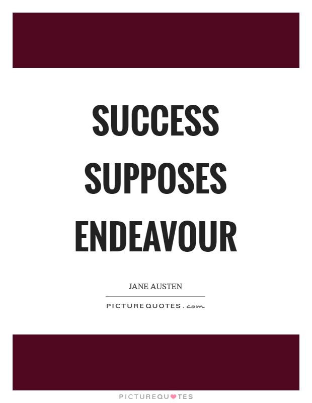 Success supposes endeavour Picture Quote #1