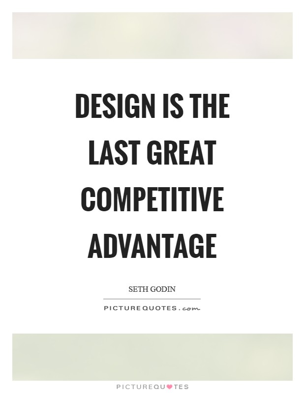 Design is the last great competitive advantage Picture Quote #1