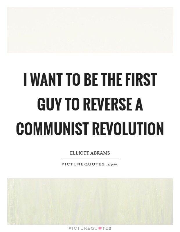 I want to be the first guy to reverse a communist revolution Picture Quote #1
