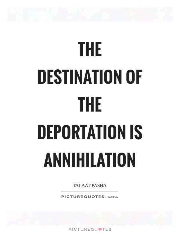 The destination of the deportation is annihilation Picture Quote #1