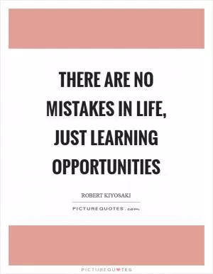 There are no mistakes in life, just learning opportunities Picture Quote #1