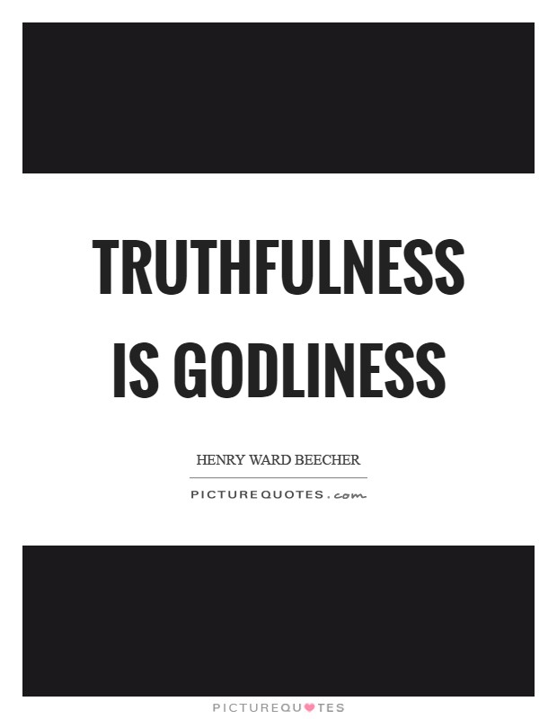 Truthfulness is godliness Picture Quote #1