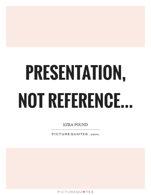 Presentation, not reference Picture Quote #1