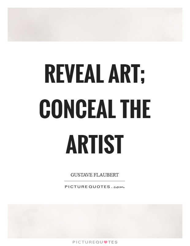 Reveal art; conceal the artist Picture Quote #1