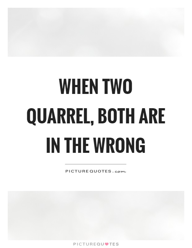 When two quarrel, both are in the wrong Picture Quote #1