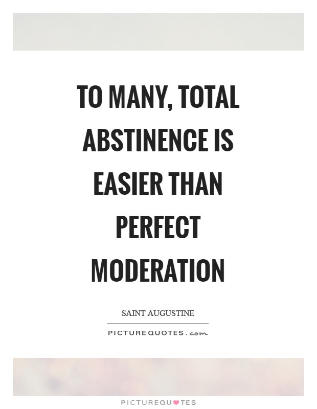 To many, total abstinence is easier than perfect moderation Picture Quote #1