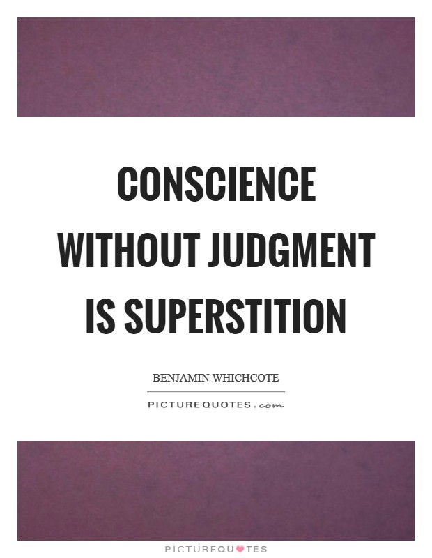 Conscience without judgment is superstition Picture Quote #1