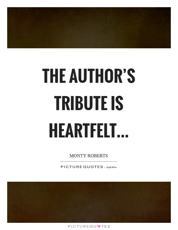 The author's tribute is heartfelt Picture Quote #1