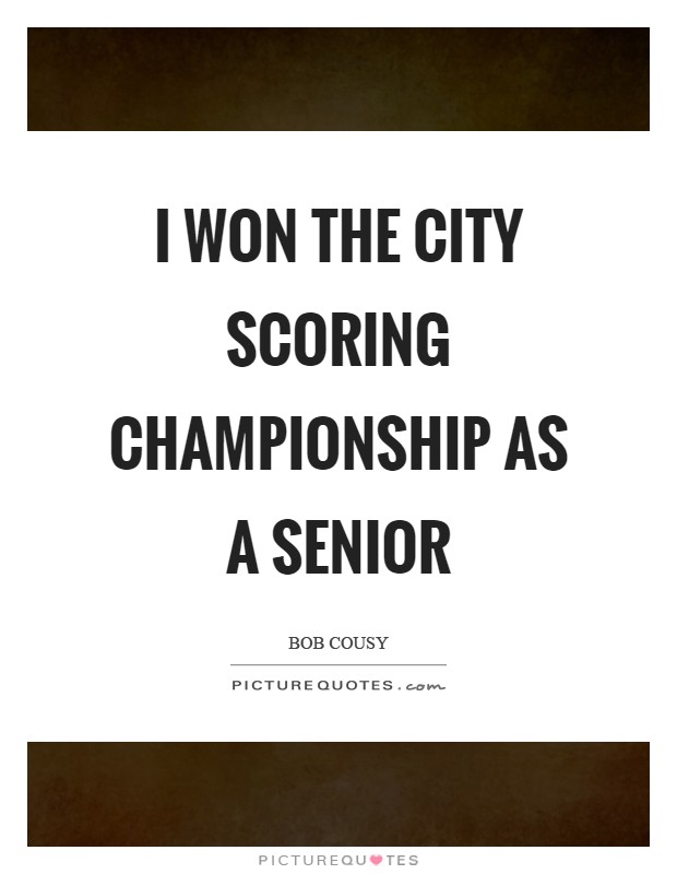 I won the city scoring championship as a senior Picture Quote #1