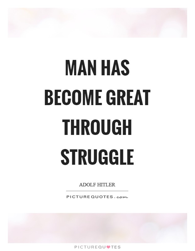 Man has become great through struggle Picture Quote #1