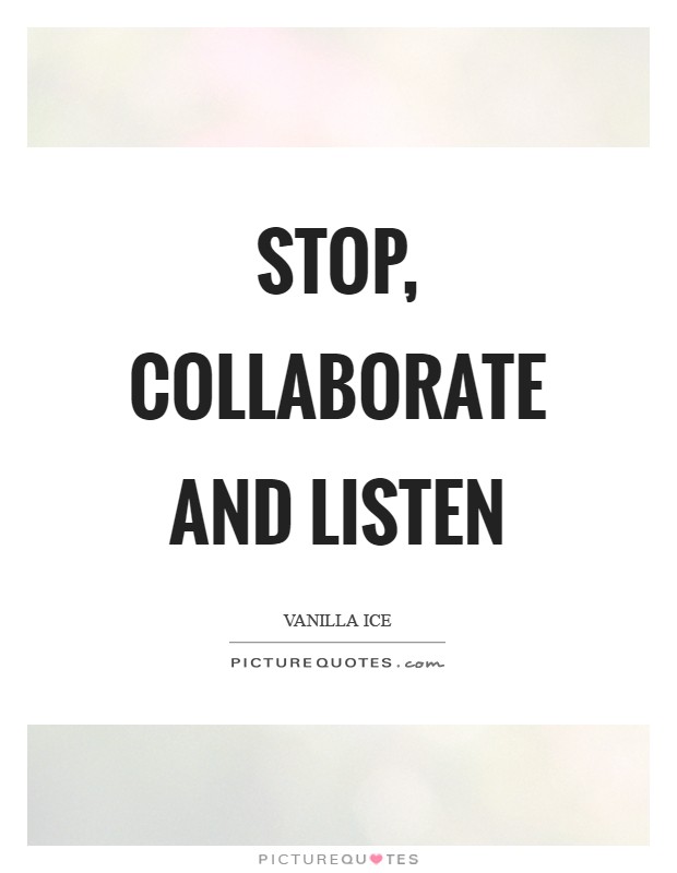 Stop, collaborate and listen Picture Quote #1