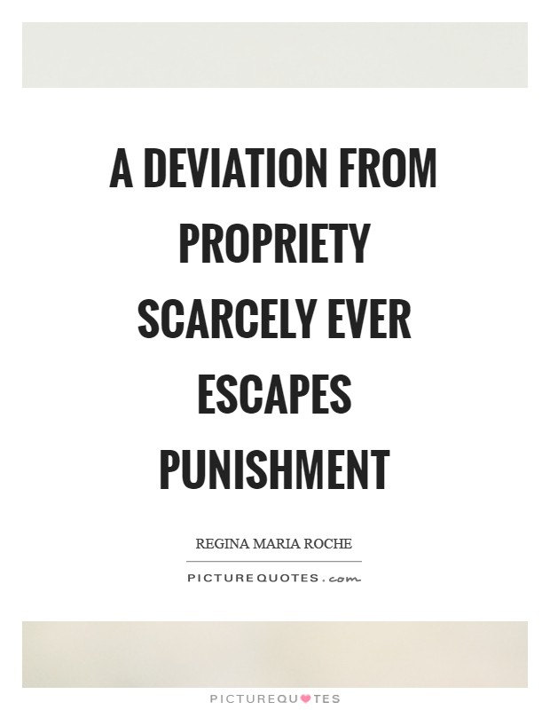 A deviation from propriety scarcely ever escapes punishment Picture Quote #1