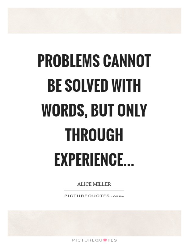 Problems cannot be solved with words, but only through experience Picture Quote #1