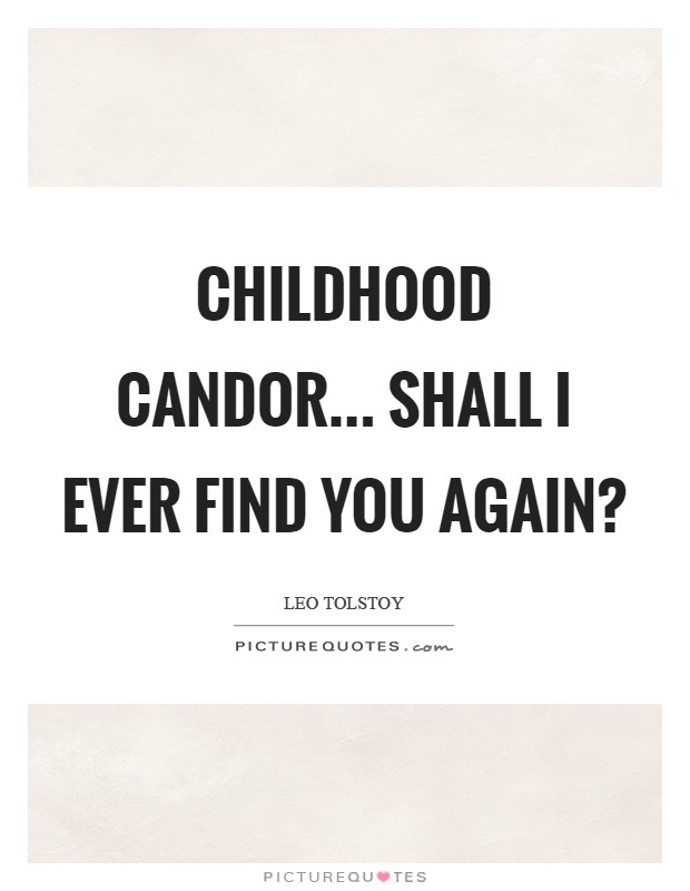 Childhood candor... shall I ever find you again? Picture Quote #1