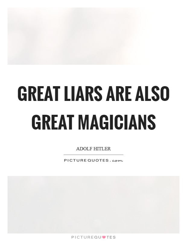 Great liars are also great magicians Picture Quote #1