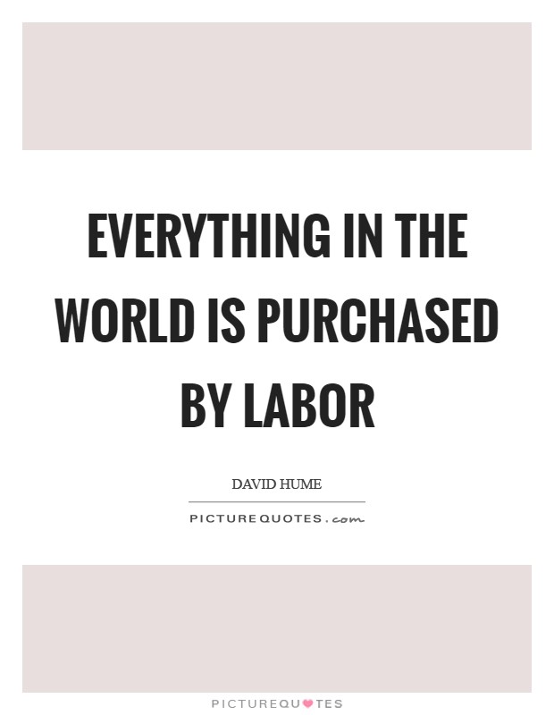 Everything in the world is purchased by labor Picture Quote #1