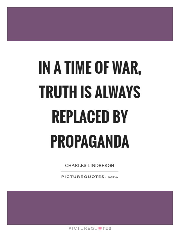 In a time of war, truth is always replaced by propaganda Picture Quote #1