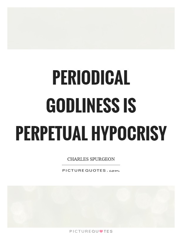 Periodical godliness is perpetual hypocrisy Picture Quote #1