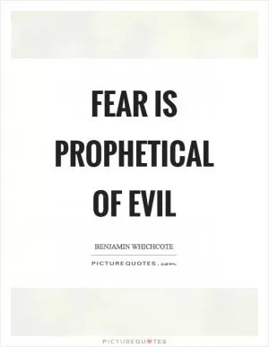 Fear is prophetical of evil Picture Quote #1